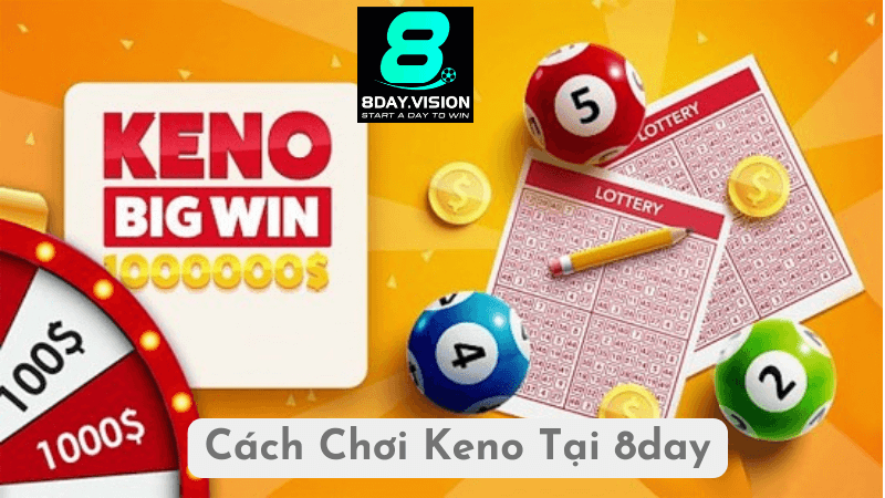 Cách Chơi Keno Tại 8day