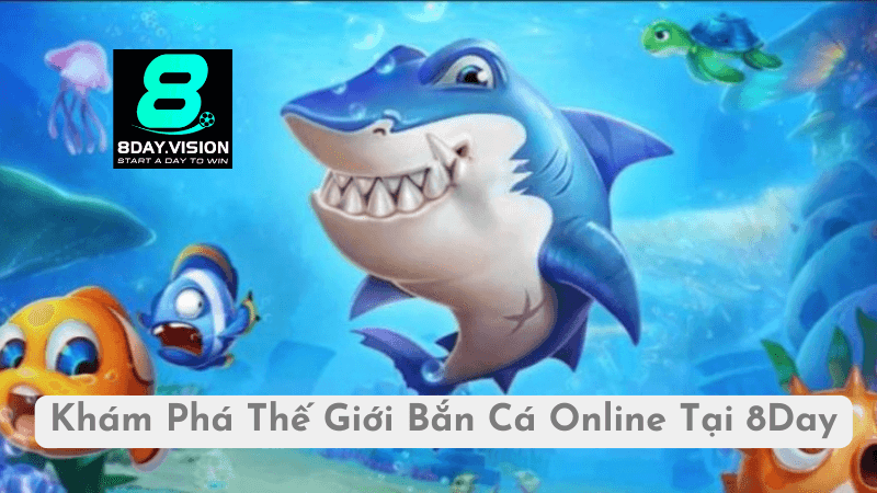 Các Loại Cá và Phần Thưởng Trong Bắn Cá Online 8Day