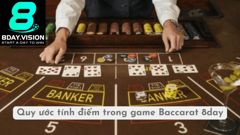 Quy Ước Tính Điểm Trong Game Baccarat 8day