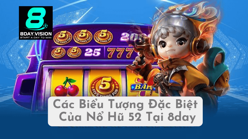 Các Biểu Tượng Đặc Biệt Của Nổ Hũ 52