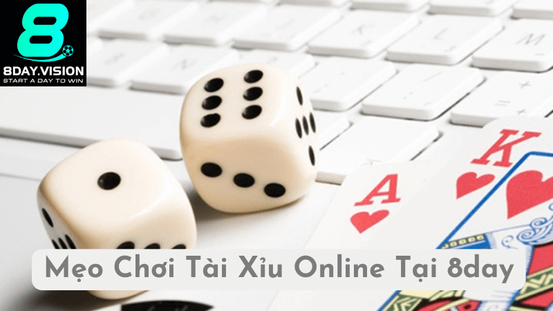 Mẹo Chơi Tài Xỉu Online Tại 8day Dễ Dàng Chiến Thắng